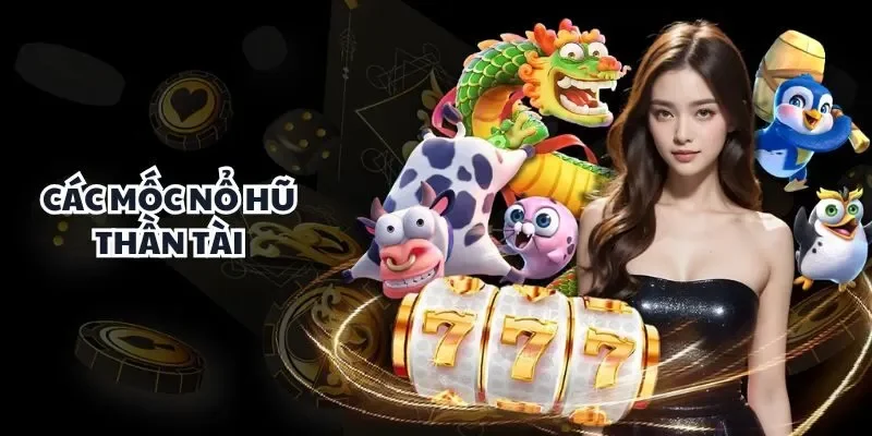 Các Mốc Nổ Hũ Thần Tài: Cơ Hội Săn Thưởng Cực Khủng Hôm Nay 1 cac-moc-no-hu-than-tai