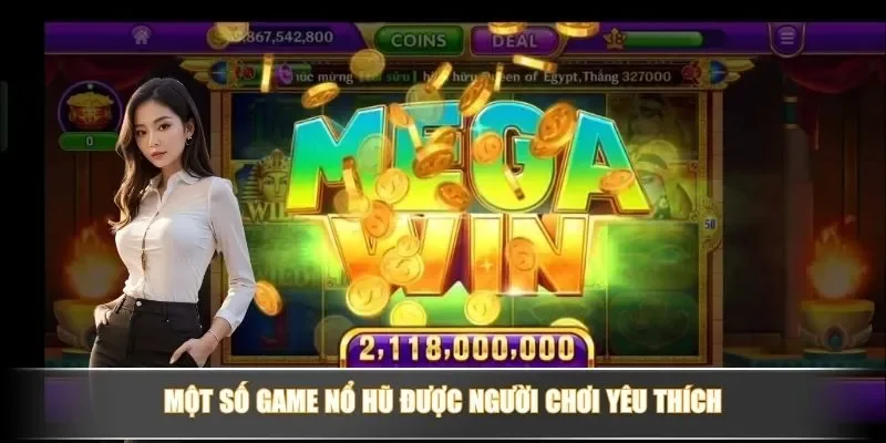 Trò Chơi Nổ Hũ Là Gì? Cách Chơi Và Game Giúp Bạn Trúng Lớn 1 mot-so-game-no-hu-duoc-nguoi-choi-yeu-thich