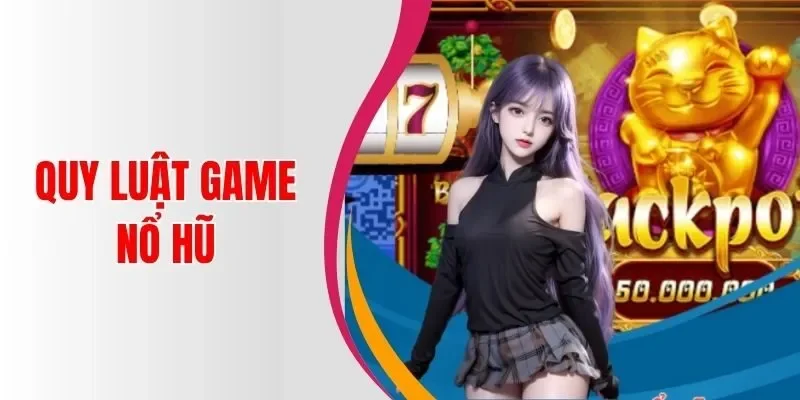 Quy Luật Game Nổ Hũ - Chiến Lược Và Mẹo Giúp Bạn Thắng Lớn 1 quy-luat-game-no-hu