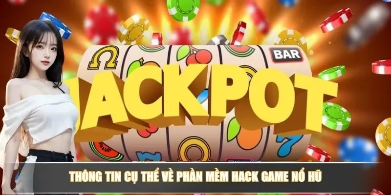 Phần Mềm Hack Game Nổ Hũ: Lợi Ích Tạm Thời Và Rủi Ro Tiềm Ẩn 2 Thông tin cụ thể về phần mềm hack game nổ hũ